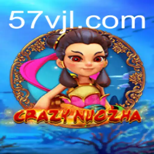 CrazyNuoZha: Unveiling the Epic Fantasy Game with the 57v Twist